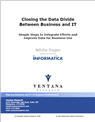 Closing the Data Divide Between Business and IT - Simple Steps to Integrate Efforts and Improve Data for Business Use
